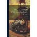 The Williamsport And Elmira Rail-road