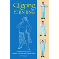Qigong: Yi Jin Jing: Foundational Practices for Strength, Flexibility, and Lifelong Vitality