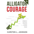 Alligator Courage: 12 Biblically Stimulating Blessings for Life