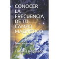 Conocer La Frecuencia de Tu Campo Magnetico: Cómo encender tu tercer ojo