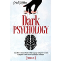 Dark Psychology: (2 Books In 1) How To Analyze People & Body Language To Improve Your Life By Hypnosis & Other Secret Psychological Techniques.