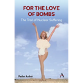 For the Love of Bombs: The Trail of Nuclear Suffering