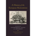 A History of the European Restorations: Governments, States and Monarchy