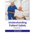 Understanding Patient Safety: Volume 1