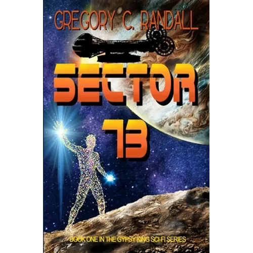Sector 73: Book One in the Gypsy King sci-fi series
