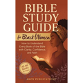 Bible Study Guide for Black Women: How to Understand Every Book of the Bible with Clarity, Confidence, and Faith