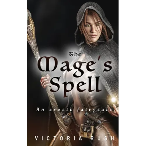 The Mage's Spell. An Erotic Fairytale: Forbidden Fantasies from Magical World