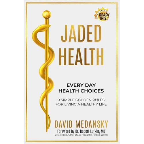 Jaded Health - Every Day Health Choices: 9 Simple Golden Rules for Living a Healthy Life
