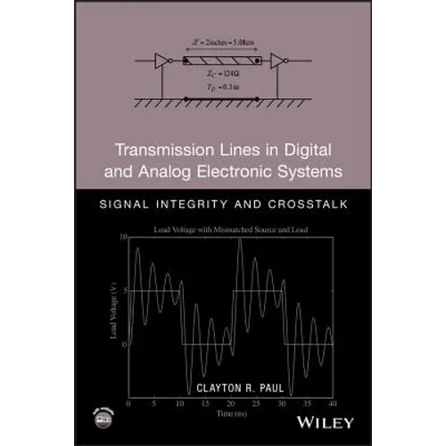 Transmission Lines in Digital and Analog Electronic Systems: Signal Integrity and CrossTalk [With CDROM]