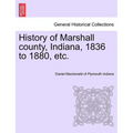 History of Marshall County, Indiana, 1836 to 1880, Etc.