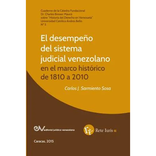 El Desempeño del Sistema Judicial Venezolano En El Marco Histórico de 1810 a 2010