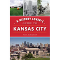 A History Lover's Guide to Kansas City