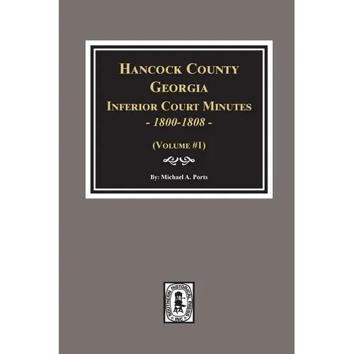 Hancock County, Georgia Inferior Court Minutes, 1800-1808.