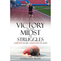 Victory in the Midst of Struggles: Limited in Me, Limitless in God
