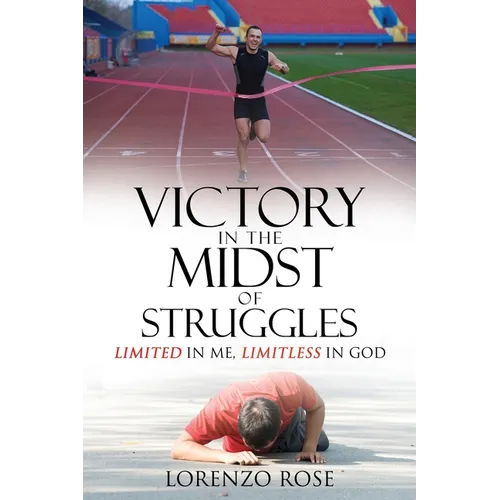 Victory in the Midst of Struggles: Limited in Me, Limitless in God