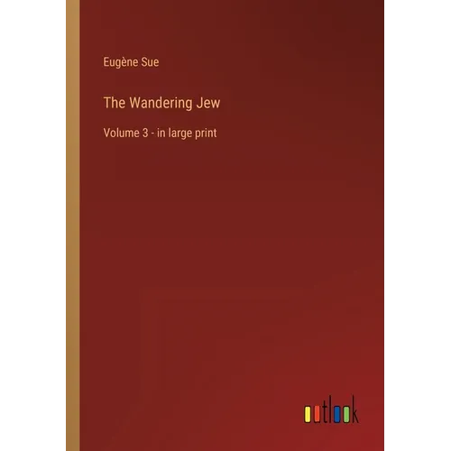 The Wandering Jew: Volume 3 - in large print
