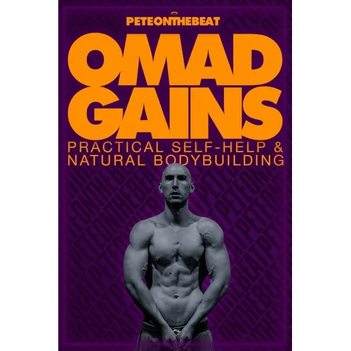 Omad Gains: Practical Self-Help and Natural Bodybuilding