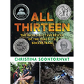 All Thirteen: The Incredible Cave Rescue of the Thai Boys' Soccer Team: (A True Story of Survival, Teamwork, and Global Rescue Efforts - For Kids Ages