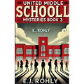 United Middle Schooll Mysteries Book 3