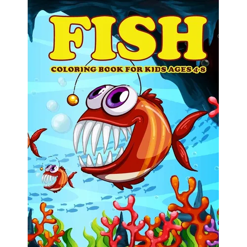 Fish Coloring Book for Kids Ages 4-8: Amazing Fish Coloring Book for Your Son & Daughters. Fish Coloring Book for Kids Ages 4-8