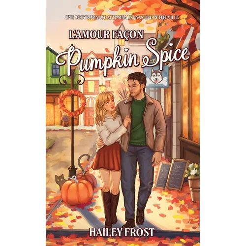 L'amour façon Pumpkin Spice: Une cozy romance automnale dans une petite ville