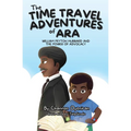 The Time Travel Adventures of Ara: William Peyton Hubbard and The Power of Advocacy