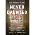 Never Daunted: How Curt Cignetti Took Indiana Football from Worst to First and Changed the Game Forever