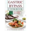 Gastric Bypass Cookbook: Top 100 Delicious and Healthy Recipes for Dinner, Snacks and Desserts
