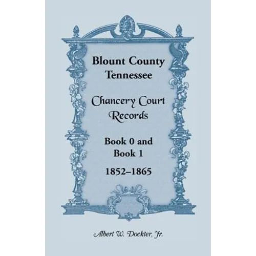 Blount County, Tennessee Chancery Court Records, Book 0 and Book 1, 1852-1865