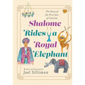 Shalome Rides a Royal Elephant the Story of the First Jews of Calcutta