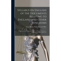 Syllabus (In English) of the Documents Relating to England and Other Kingdoms: Contained in the Collection Known As "Rymer's Foedera.", Volume 1; volu