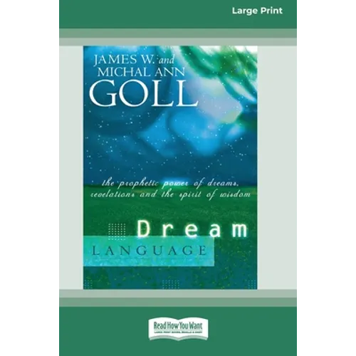 Dream Language: The Prophetic Power of Dreams, Revelations, and the Spirit of Wisdom (16pt Large Print Edition)