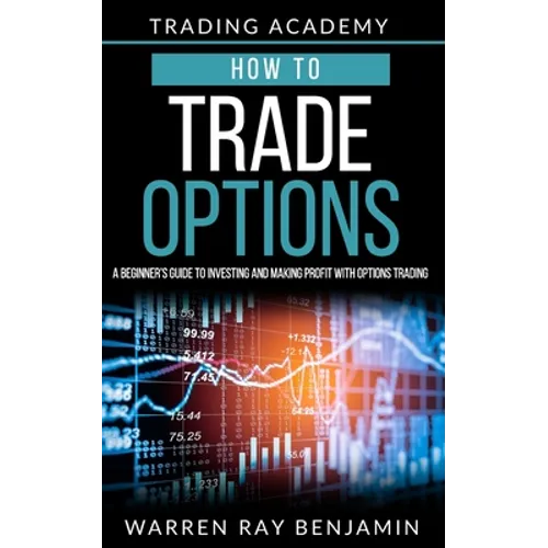 How to trade Options: A Beginner's guide to investing and making profit with options trading