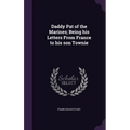 Daddy Pat of the Marines; Being his Letters From France to his son Townie