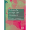 Workarounding: Tech Middle Power Cooperation in a Turbulent World
