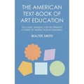 The American Text-Book of Art Education - Teachers' Manual for The Primary Course of Instruction in Drawing