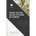 Dead to Sin, Alive to God in Christ: Romans 6 for the Life of the Church