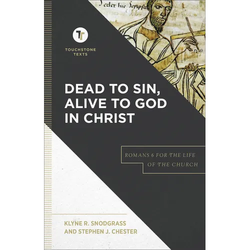 Dead to Sin, Alive to God in Christ: Romans 6 for the Life of the Church