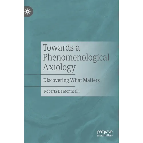 Towards a Phenomenological Axiology: Discovering What Matters