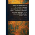 Slave Narratives: A Folk History of Slavery in the United States From Interviews With Former Slaves, Volume III, Florida Narratives