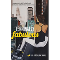 Terminally Fabulous: A young woman's fight for dignity and fabulousness on her terminal cancer journey