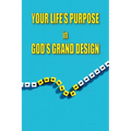 Your Life's Purpose in God's Grand Design
