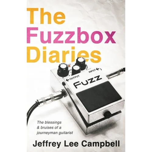 The Fuzzbox Diaries: the blessings and bruises of a journeyman guitarist