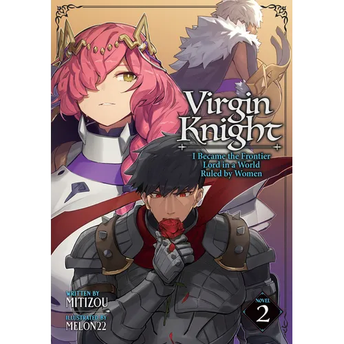 Virgin Knight: I Became the Frontier Lord in a World Ruled by Women (Light Novel) Vol. 2
