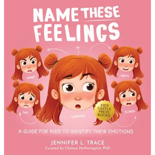 Name These Feelings: A Fun & Creative Picture Book to Guide Children Identify & Understand Emotions & Feelings Anger, Happy, Guilt, Sad, Confusion, ..