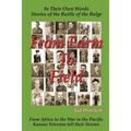From Farm To Field: In Their Own Words, Stories of the Battle of the Bulge