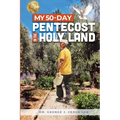 My 50-Day Pentecost in the Holy Land