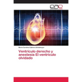 Ventrículo derecho y anestesia El ventrículo olvidado