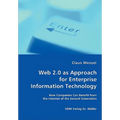 Web 2.0 as Approach for Enterprise Information Technology - How Companies Can Benefit from the Internet of the Second Generation