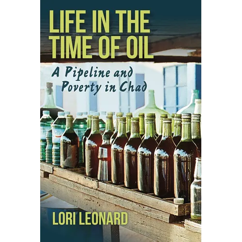 Life in the Time of Oil: A Pipeline and Poverty in Chad